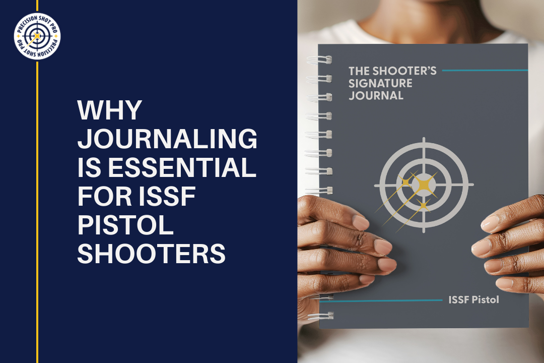 Why Journaling is Essential for ISSF Pistol Shooters: Boost Your Performance with Structured Training